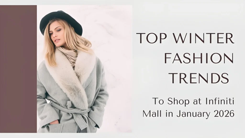 Top Winter Fashion Trends to Shop at Infiniti Mall